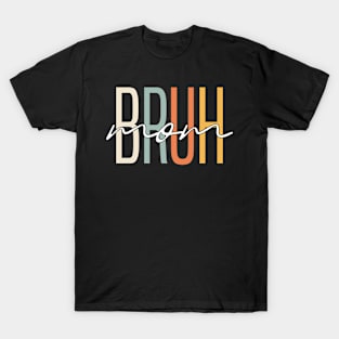 Funny Bruh Mom | Parent Mother T-Shirt